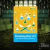 Breaking Bad 101: The Complete Critical Companion