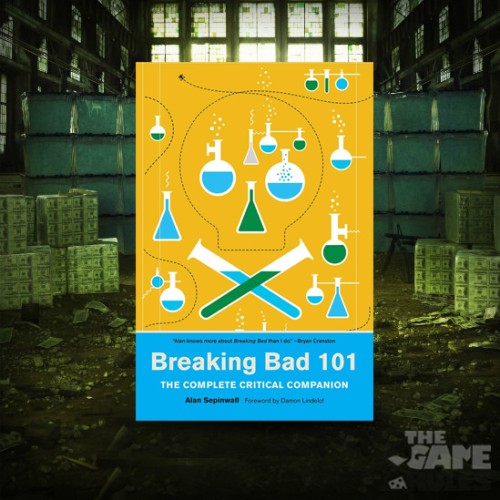 Breaking Bad 101: The Complete Critical Companion