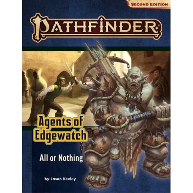 Pathfinder Adventure Path: All or Nothing (Agents of Edgewatch 3 of 6) (P2)