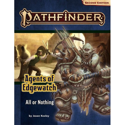 Pathfinder Adventure Path: All or Nothing (Agents of Edgewatch 3 of 6) (P2)